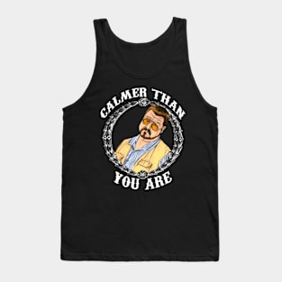 Calmer Than You. Tank Top